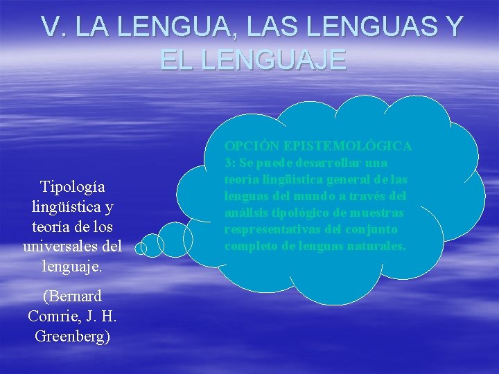 V. LA LENGUA, LAS LENGUAS Y EL LENGUAJE Tipología lingüística y teoría de los V. LA LENGUA, LAS LENGUAS Y EL LENGUAJE Tipología lingüística y teoría de los