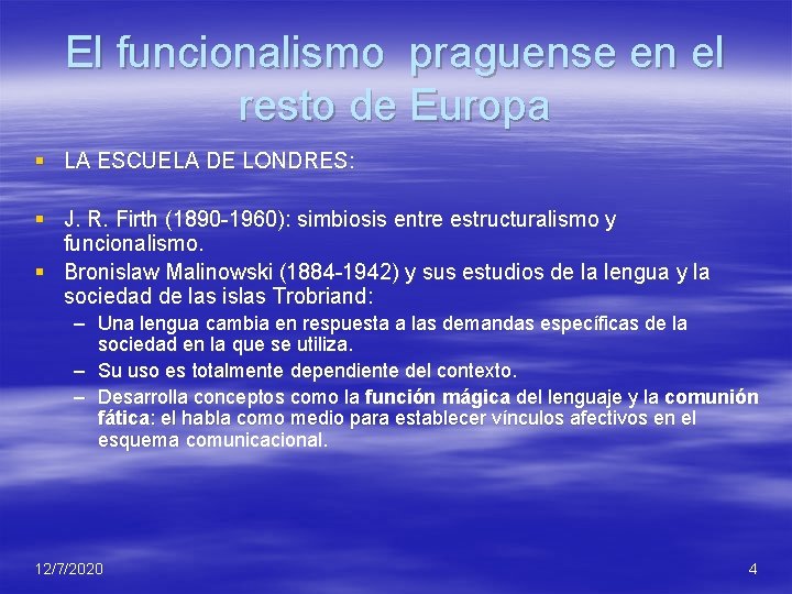 El funcionalismo praguense en el resto de Europa § LA ESCUELA DE LONDRES: § El funcionalismo praguense en el resto de Europa § LA ESCUELA DE LONDRES: §