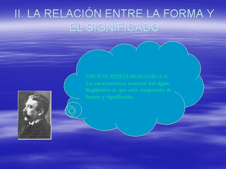 II. LA RELACIÓN ENTRE LA FORMA Y EL SIGNIFICADO OPCIÓN EPISTEMOLÓGICA 1: La característica II. LA RELACIÓN ENTRE LA FORMA Y EL SIGNIFICADO OPCIÓN EPISTEMOLÓGICA 1: La característica