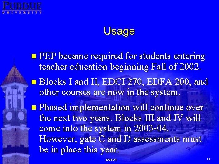 Usage n PEP became required for students entering teacher education beginning Fall of 2002.