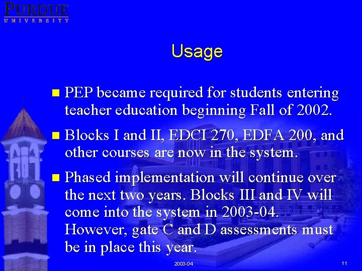 Usage n PEP became required for students entering teacher education beginning Fall of 2002.