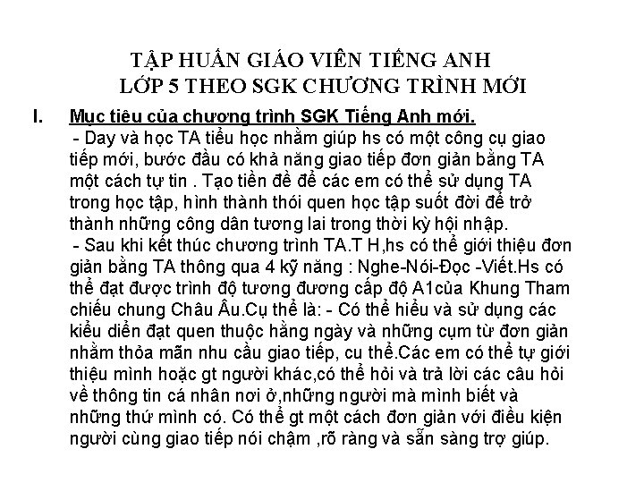 TẬP HUẤN GIÁO VIÊN TIẾNG ANH LỚP 5 THEO SGK CHƯƠNG TRÌNH MỚI I. TẬP HUẤN GIÁO VIÊN TIẾNG ANH LỚP 5 THEO SGK CHƯƠNG TRÌNH MỚI I.