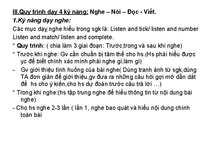 III. Quy trình dạy 4 kỷ năng: Nghe – Nói – Đọc - Viết.