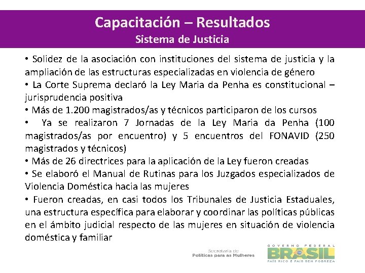 Capacitación – Resultados Sistema de Justicia • Solidez de la asociación con instituciones del