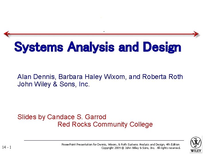 Systems Analysis and Design Alan Dennis, Barbara Haley Wixom, and Roberta Roth John Wiley