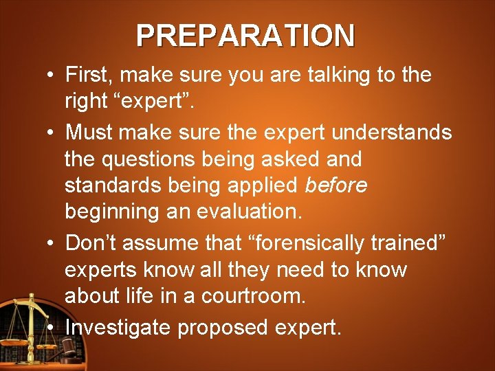PREPARATION • First, make sure you are talking to the right “expert”. • Must