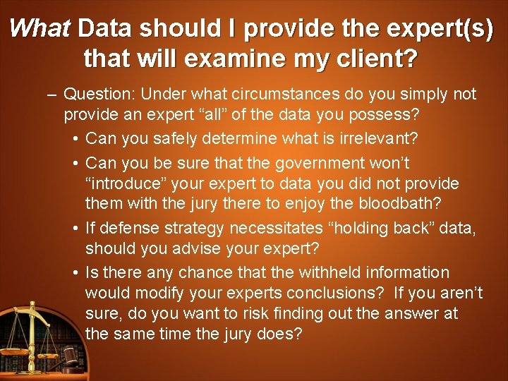 What Data should I provide the expert(s) that will examine my client? – Question: