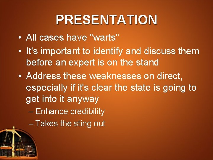 PRESENTATION • All cases have "warts" • It's important to identify and discuss them