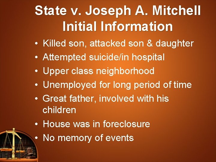 State v. Joseph A. Mitchell Initial Information • • • Killed son, attacked son