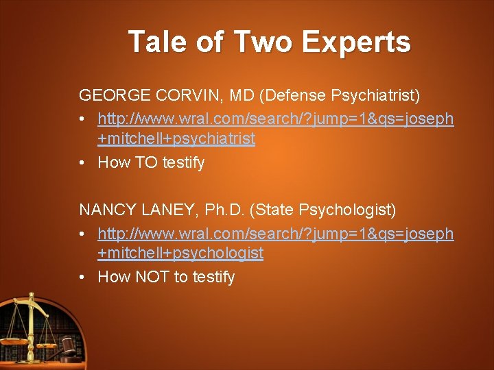 Tale of Two Experts GEORGE CORVIN, MD (Defense Psychiatrist) • http: //www. wral. com/search/?