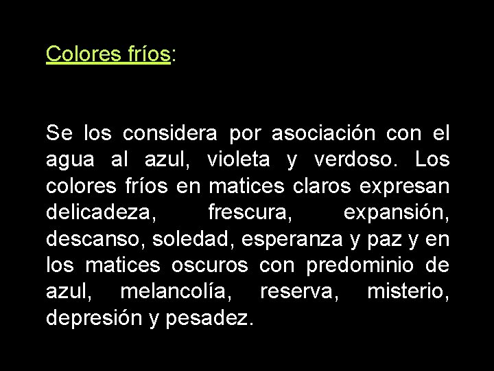 Colores fríos: Se los considera por asociación con el agua al azul, violeta y