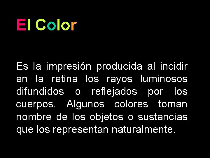 El Color Es la impresión producida al incidir en la retina los rayos luminosos