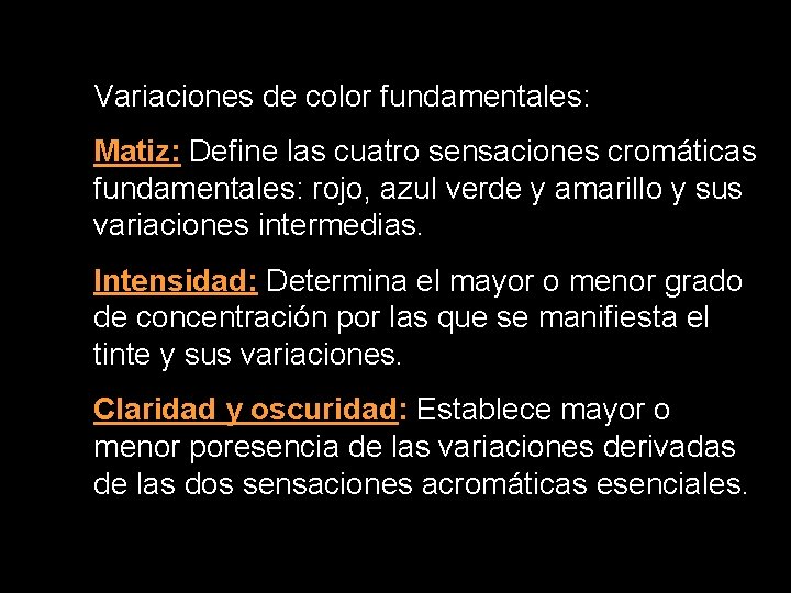 Variaciones de color fundamentales: Matiz: Define las cuatro sensaciones cromáticas fundamentales: rojo, azul verde