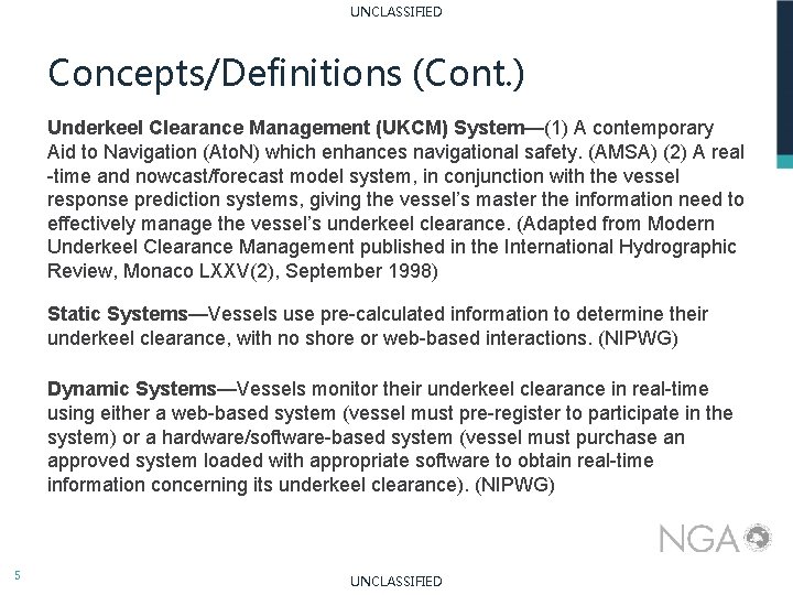 UNCLASSIFIED Concepts/Definitions (Cont. ) Underkeel Clearance Management (UKCM) System—(1) A contemporary Aid to Navigation UNCLASSIFIED Concepts/Definitions (Cont. ) Underkeel Clearance Management (UKCM) System—(1) A contemporary Aid to Navigation