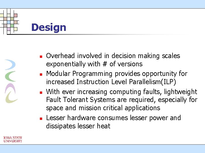 Design n n Overhead involved in decision making scales exponentially with # of versions