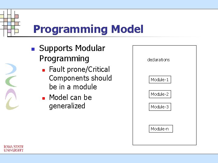 Programming Model n Supports Modular Programming n n Fault prone/Critical Components should be in