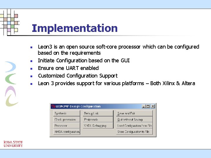 Implementation n n Leon 3 is an open source soft-core processor which can be