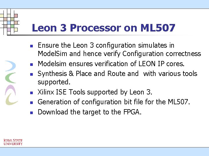 Leon 3 Processor on ML 507 n n n Ensure the Leon 3 configuration