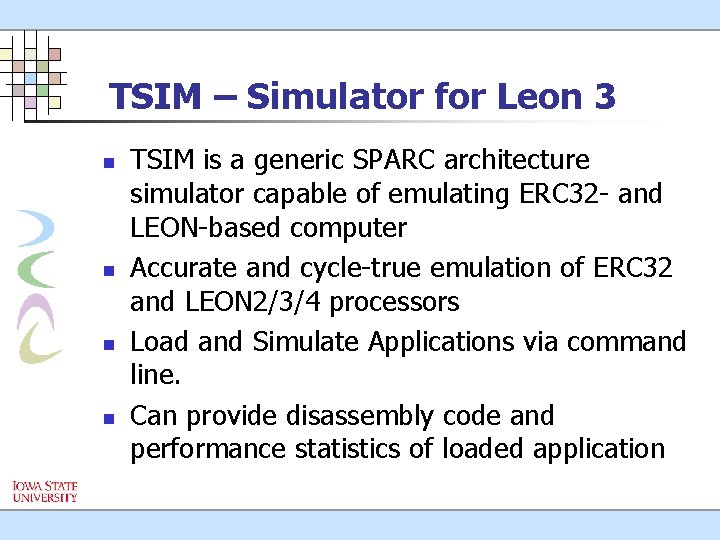 TSIM – Simulator for Leon 3 n n TSIM is a generic SPARC architecture