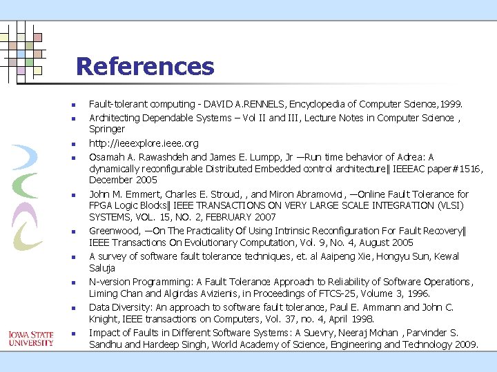 References n n n n n Fault-tolerant computing - DAVID A. RENNELS, Encyclopedia of