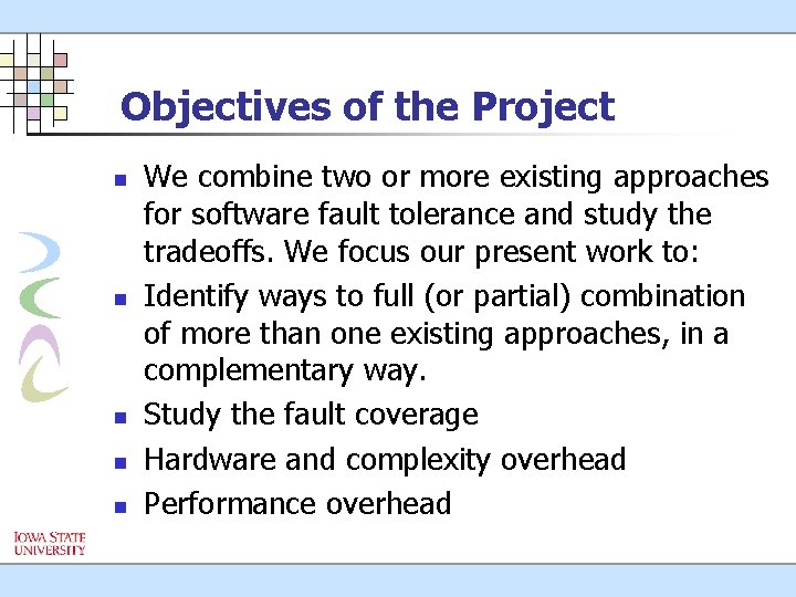 Objectives of the Project n n n We combine two or more existing approaches