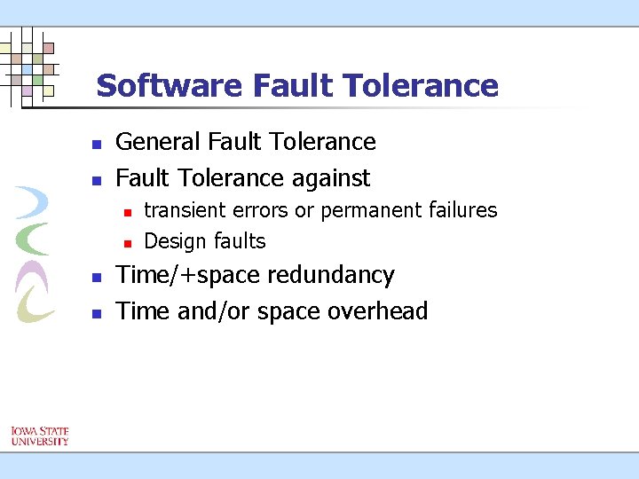 Software Fault Tolerance n n General Fault Tolerance against n n transient errors or
