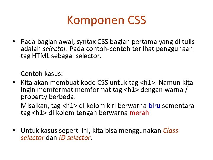 Komponen CSS • Pada bagian awal, syntax CSS bagian pertama yang di tulis adalah