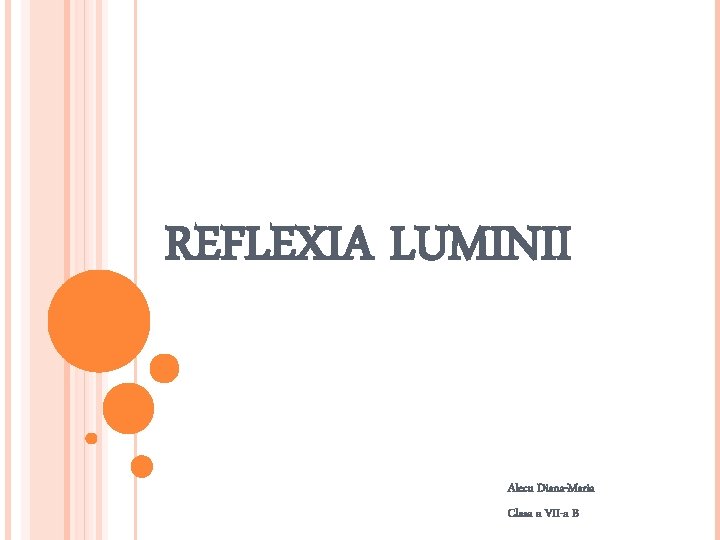 REFLEXIA LUMINII Alecu Diana-Maria Clasa a VII-a B 