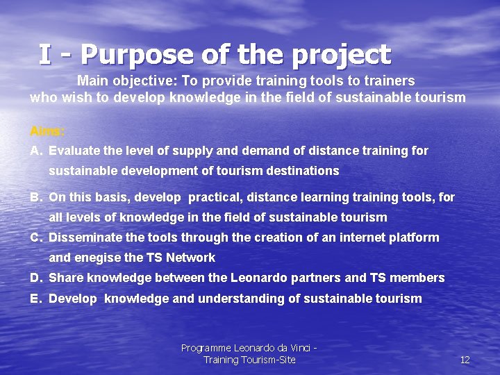 I - Purpose of the project Main objective: To provide training tools to trainers