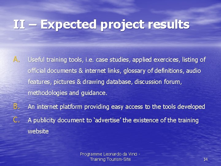 II – Expected project results A. Useful training tools, i. e. case studies, applied