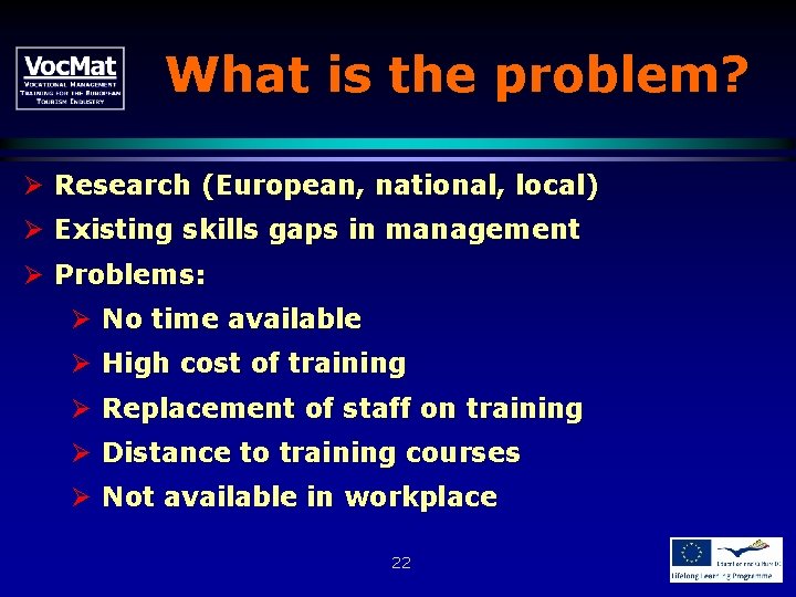 What is the problem? Ø Research (European, national, local) Ø Existing skills gaps in