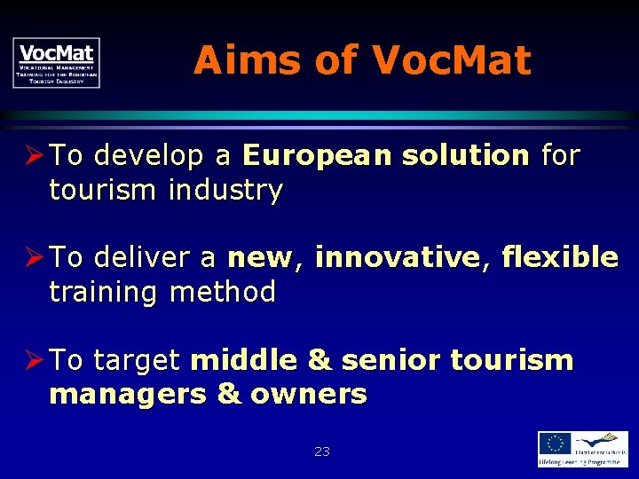 Aims of Voc. Mat Ø To develop a European solution for tourism industry Ø