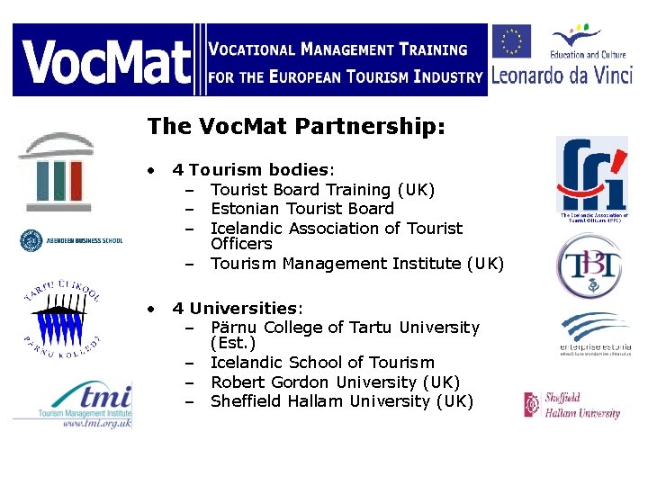 The Voc. Mat Partnership: • 4 Tourism bodies: – Tourist Board Training (UK) –