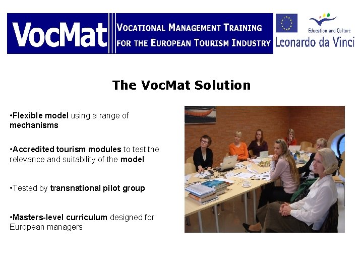 The Voc. Mat Solution • Flexible model using a range of mechanisms • Accredited