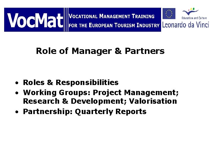 Role of Manager & Partners • Roles & Responsibilities • Working Groups: Project Management;