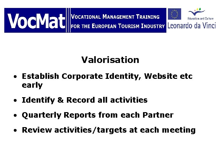 Valorisation • Establish Corporate Identity, Website etc early • Identify & Record all activities