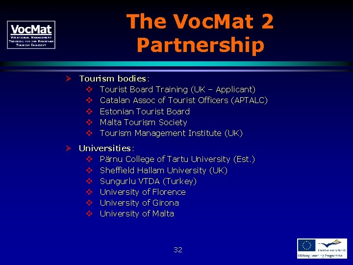 The Voc. Mat 2 Partnership Ø Tourism bodies: v Tourist Board Training (UK –