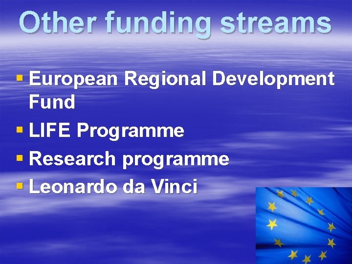 Other funding streams § European Regional Development Fund § LIFE Programme § Research programme