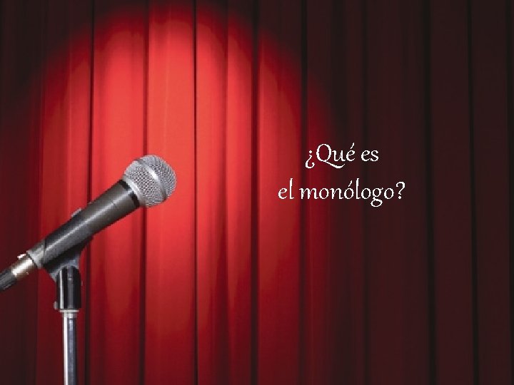 ¿Qué es el monólogo? 