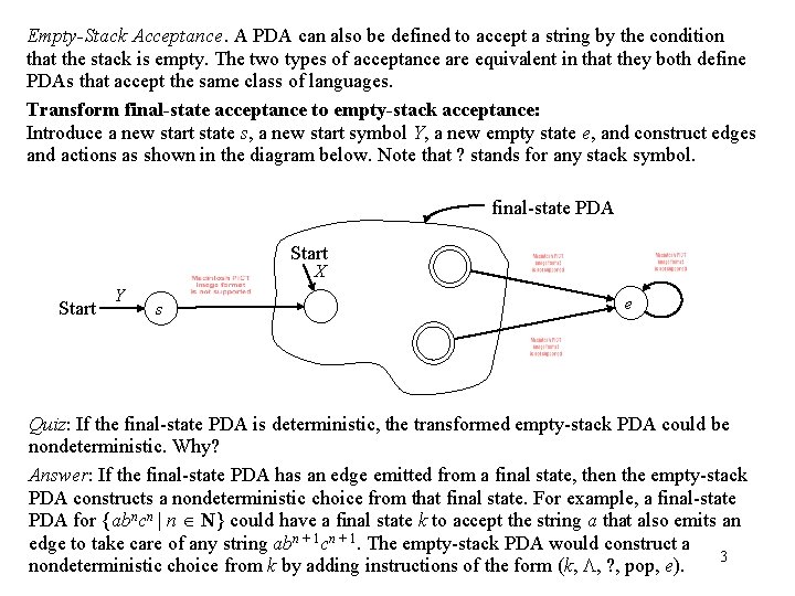 Empty-Stack Acceptance. A PDA can also be defined to accept a string by the