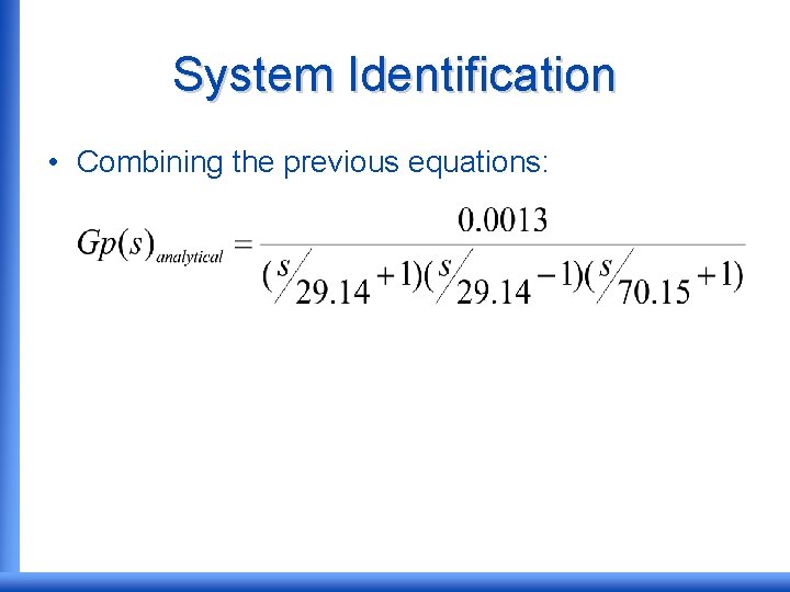 System Identification • Combining the previous equations: 