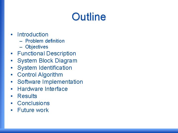 Outline • Introduction – Problem definition – Objectives • • • Functional Description System