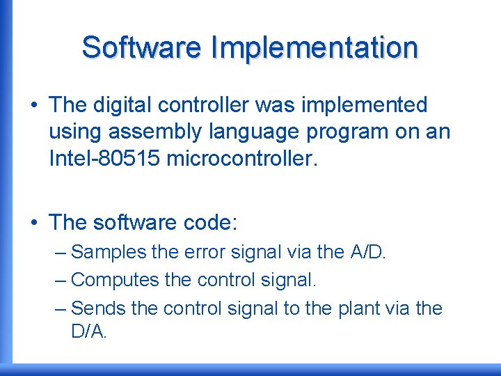 Software Implementation • The digital controller was implemented using assembly language program on an
