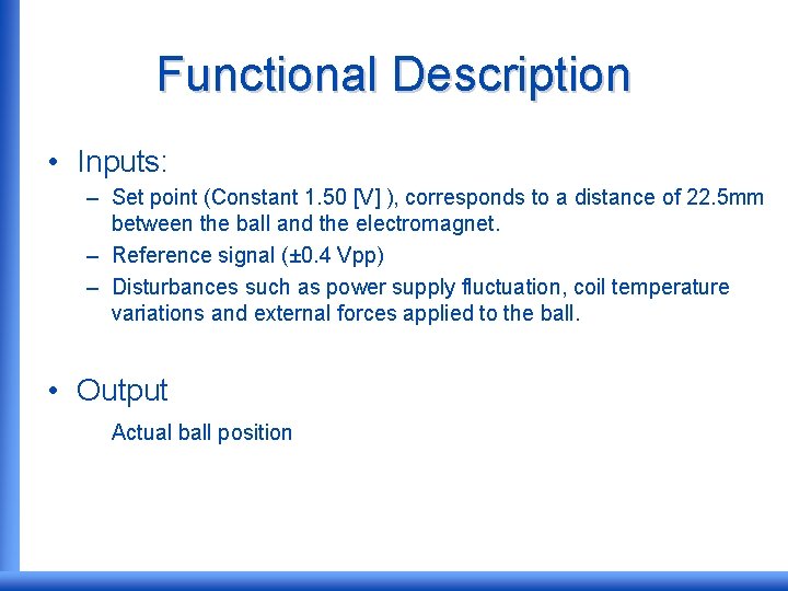 Functional Description • Inputs: – Set point (Constant 1. 50 [V] ), corresponds to