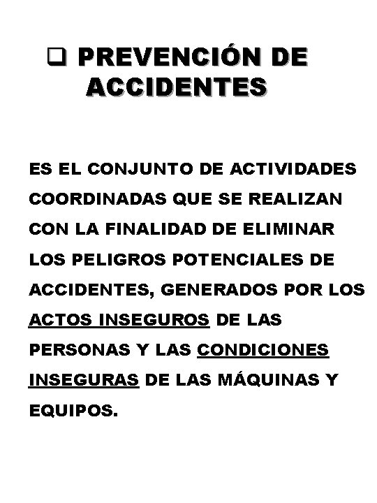 q PREVENCIÓN DE ACCIDENTES ES EL CONJUNTO DE ACTIVIDADES COORDINADAS QUE SE REALIZAN CON q PREVENCIÓN DE ACCIDENTES ES EL CONJUNTO DE ACTIVIDADES COORDINADAS QUE SE REALIZAN CON