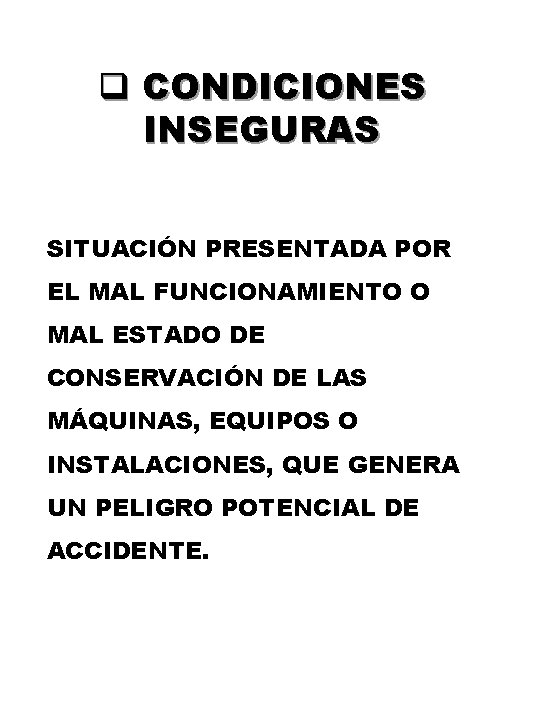 q CONDICIONES INSEGURAS SITUACIÓN PRESENTADA POR EL MAL FUNCIONAMIENTO O MAL ESTADO DE CONSERVACIÓN q CONDICIONES INSEGURAS SITUACIÓN PRESENTADA POR EL MAL FUNCIONAMIENTO O MAL ESTADO DE CONSERVACIÓN