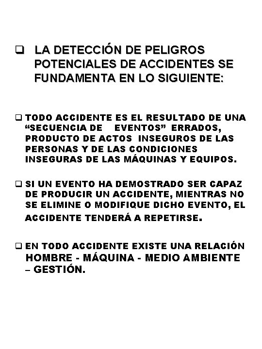 q LA DETECCIÓN DE PELIGROS POTENCIALES DE ACCIDENTES SE FUNDAMENTA EN LO SIGUIENTE: q q LA DETECCIÓN DE PELIGROS POTENCIALES DE ACCIDENTES SE FUNDAMENTA EN LO SIGUIENTE: q