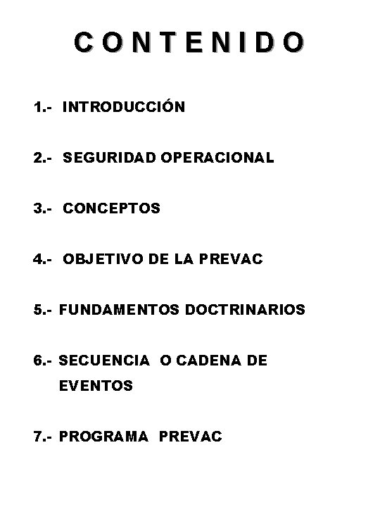 CONTENIDO 1. - INTRODUCCIÓN 2. - SEGURIDAD OPERACIONAL 3. - CONCEPTOS 4. - OBJETIVO CONTENIDO 1. - INTRODUCCIÓN 2. - SEGURIDAD OPERACIONAL 3. - CONCEPTOS 4. - OBJETIVO
