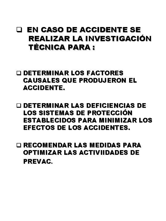 q EN CASO DE ACCIDENTE SE REALIZAR LA INVESTIGACIÓN TÉCNICA PARA : q DETERMINAR q EN CASO DE ACCIDENTE SE REALIZAR LA INVESTIGACIÓN TÉCNICA PARA : q DETERMINAR