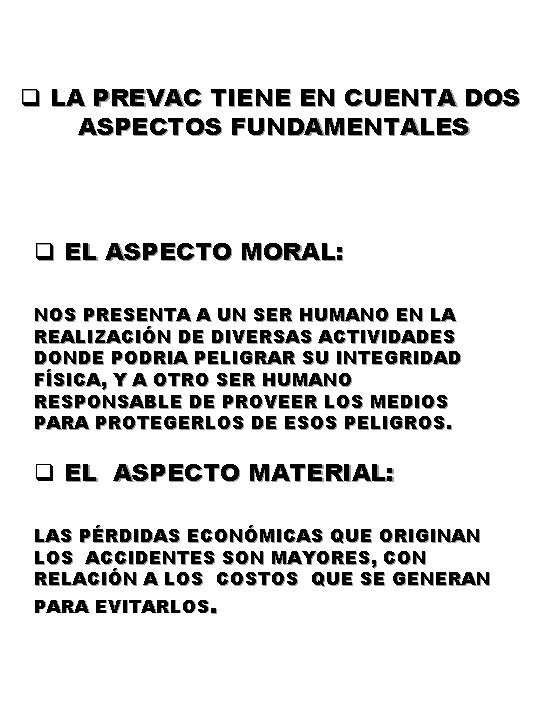 q LA PREVAC TIENE EN CUENTA DOS ASPECTOS FUNDAMENTALES q EL ASPECTO MORAL: NOS q LA PREVAC TIENE EN CUENTA DOS ASPECTOS FUNDAMENTALES q EL ASPECTO MORAL: NOS